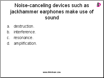 Noise-canceling devices such as jackhammer earphones make use of sound