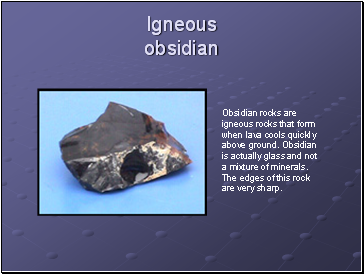 Igneous obsidian
