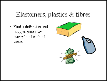 Elastomers, plastics & fibres
