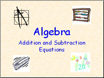 Algebra, addition and Subtraction Equations