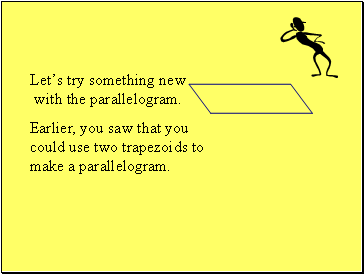 Lets try something new with the parallelogram.