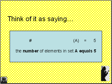 Think of it as saying # (A) = 5 the number of elements in set A equals 5