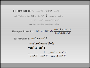 Ex: Prove that sec2Ѳ - cosec2Ѳ = tan2Ѳ - cot2Ѳ