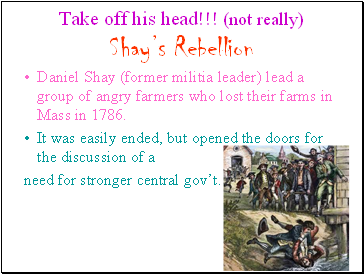 Take off his head!!! (not really) Shays Rebellion