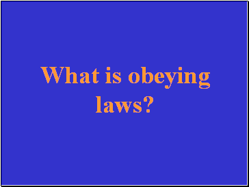What is obeying laws?