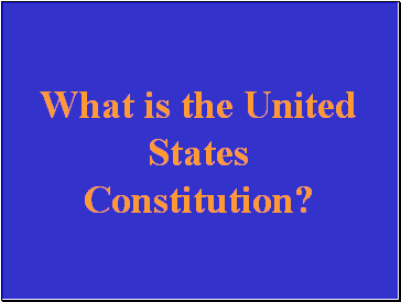 What is the United States Constitution?
