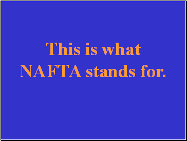 This is what NAFTA stands for.