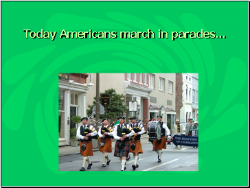 Today Americans march in parades