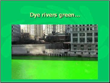 Dye rivers green