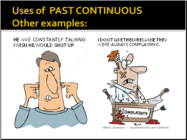 Uses of PAST CONTINUOUS Other examples: