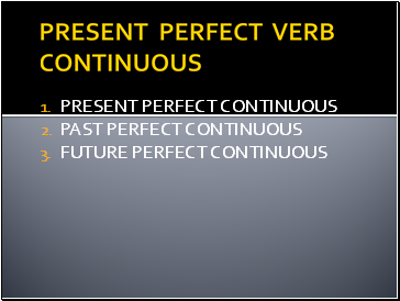 Present perfect VERB continuous