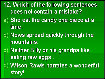 12. Which of the following sentences does not contain a mistake?