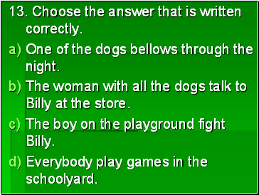 13. Choose the answer that is written correctly.