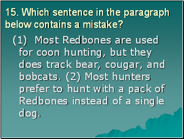 15. Which sentence in the paragraph below contains a mistake?
