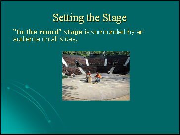 In the round stage is surrounded by an audience on all sides.