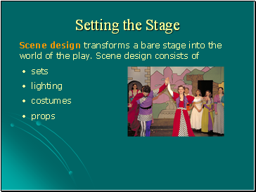 Scene design transforms a bare stage into the world of the play. Scene design consists of