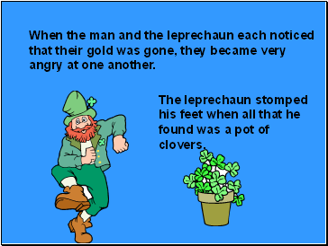 When the man and the leprechaun each noticed