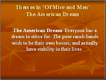 Themes in Of Mice and Men -The American Dream -