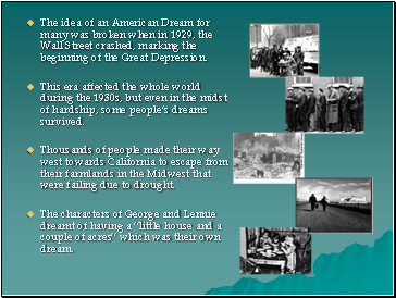 The idea of an American Dream for many was broken when in 1929, the Wall Street crashed, marking the beginning of the Great Depression.
