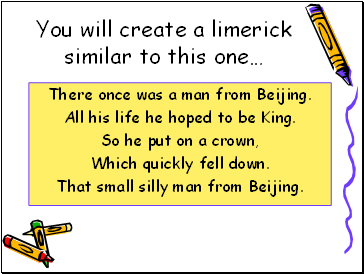 You will create a limerick similar to this one