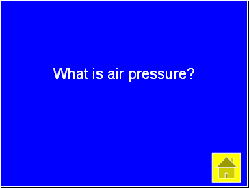 What is air pressure?