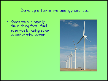 Develop alternative energy sources