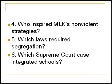4. Who inspired MLKs nonviolent strategies?