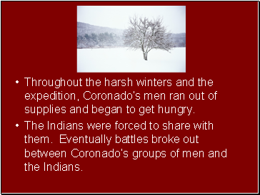 Throughout the harsh winters and the expedition, Coronados men ran out of supplies and began to get hungry.