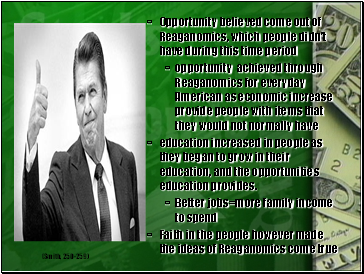 Opportunity believed come out of Reaganomics, which people didnt have during this time period