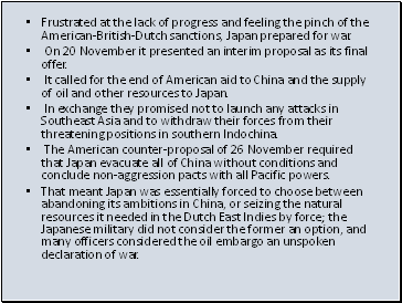 Frustrated at the lack of progress and feeling the pinch of the American-British-Dutch sanctions, Japan prepared for war.