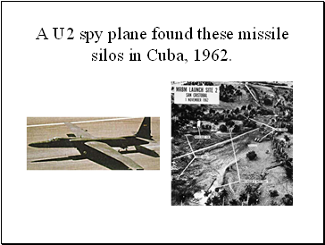 A U2 spy plane found these missile silos in Cuba, 1962.