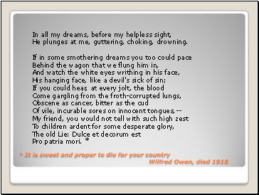* It is sweet and proper to die for your country Wilfred Owen, died 1918