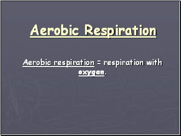Aerobic Respiration