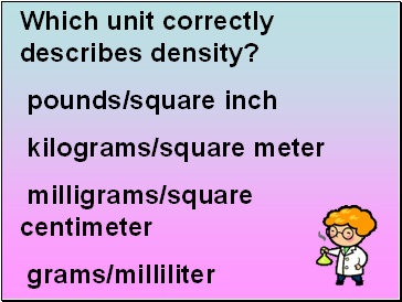 Which unit correctly describes density?