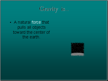 Gravity is