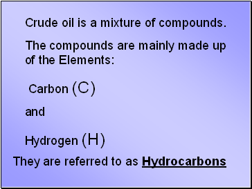 Crude oil is a mixture of compounds.