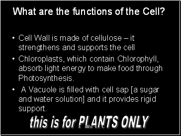 What are the functions of the Cell?