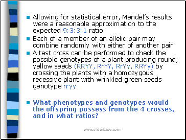 Allowing for statistical error, Mendels results were a reasonable approximation to the expected 9:3:3:1 ratio