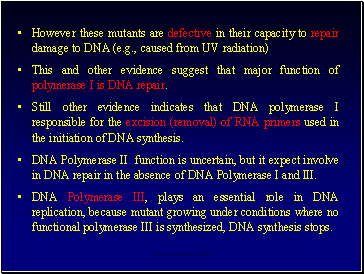 However these mutants are defective in their capacity to repair damage to DNA (e.g., caused from UV radiation)