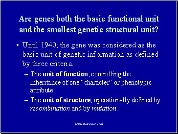 Are genes both the basic functional unit and the smallest genetic structural unit?