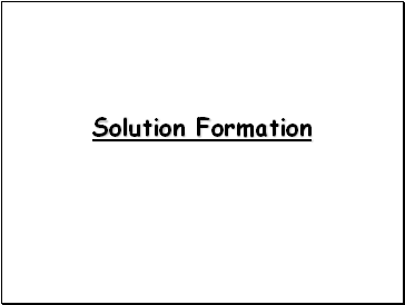 Formation of Solutions