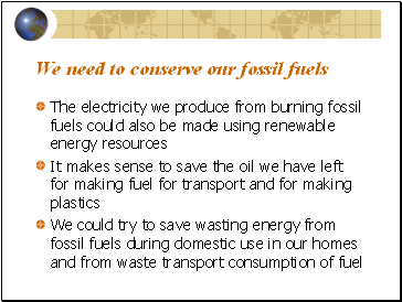 We need to conserve our fossil fuels