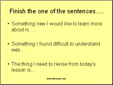 Finish the one of the sentences.