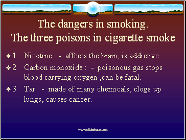 The dangers in smoking. The three poisons in cigarette smoke
