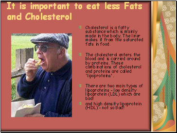 It is important to eat less Fats and Cholesterol
