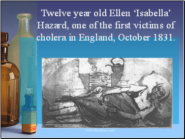 Twelve year old Ellen Isabella Hazard, one of the first victims of cholera in England, October 1831.