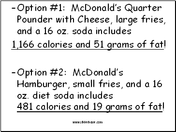 Option #1: McDonalds Quarter Pounder with Cheese, large fries, and a 16 oz. soda includes