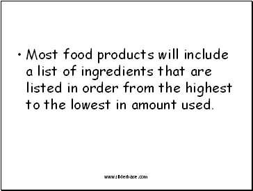 Most food products will include a list of ingredients that are listed in order from the highest to the lowest in amount used.