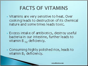 Vitamins are very sensitive to heat. Over cooking leads to destruction of its chemical nature and some times leads toxic.