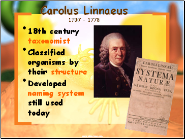 Carolus Linnaeus 1707 – 1778